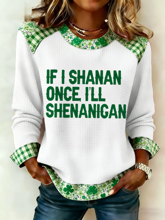 Frauen Lustiger St. Patrick's Day Wenn ich einmal Shenan, werde ich Shananigen Casual Waffel Sweatshirt drucken